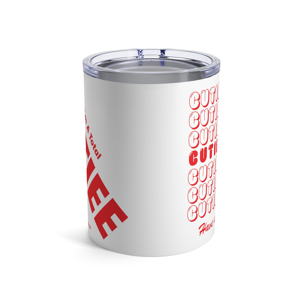 "Total Cutiee" Thermos Tumbler 10oz