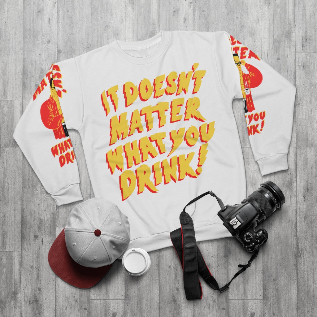 "It Doesn't Matter What You Drink" AOP Unisex Sweatshirt