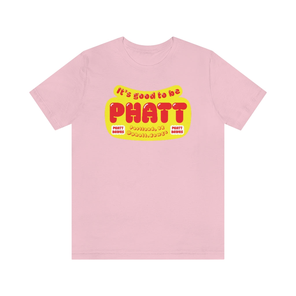"Good To Be Phatt" Phatt Dawgs Unisex Jersey Short Sleeve Tee