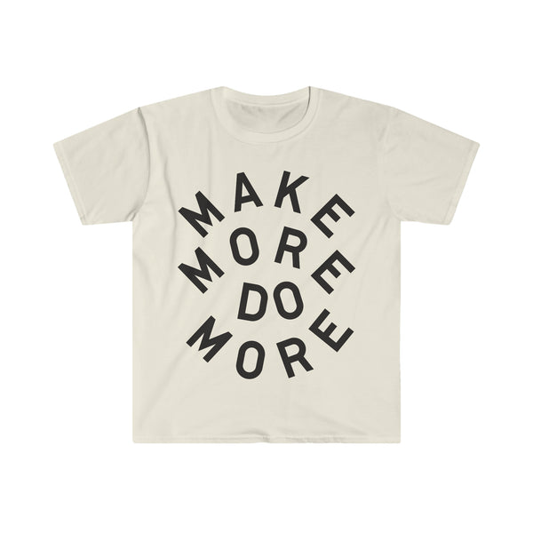 "Make More Do More" Unisex Softstyle T-Shirt