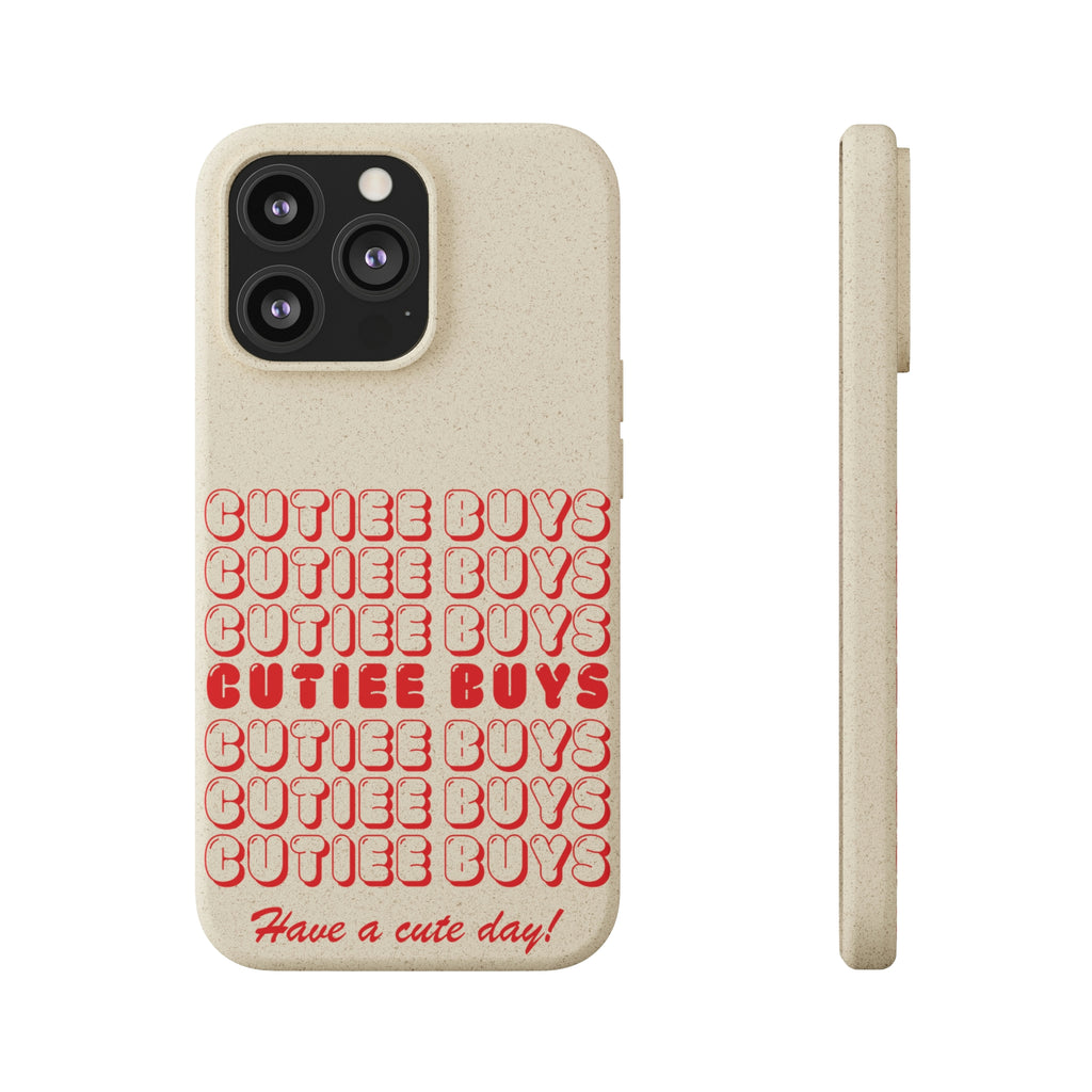 "Have A Cute Day" Biodegradable Cell Phone Cases