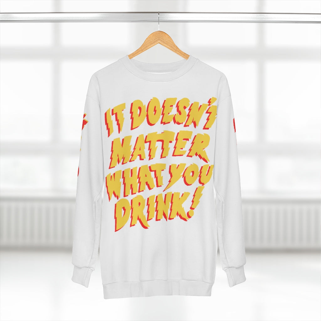 "It Doesn't Matter What You Drink" AOP Unisex Sweatshirt