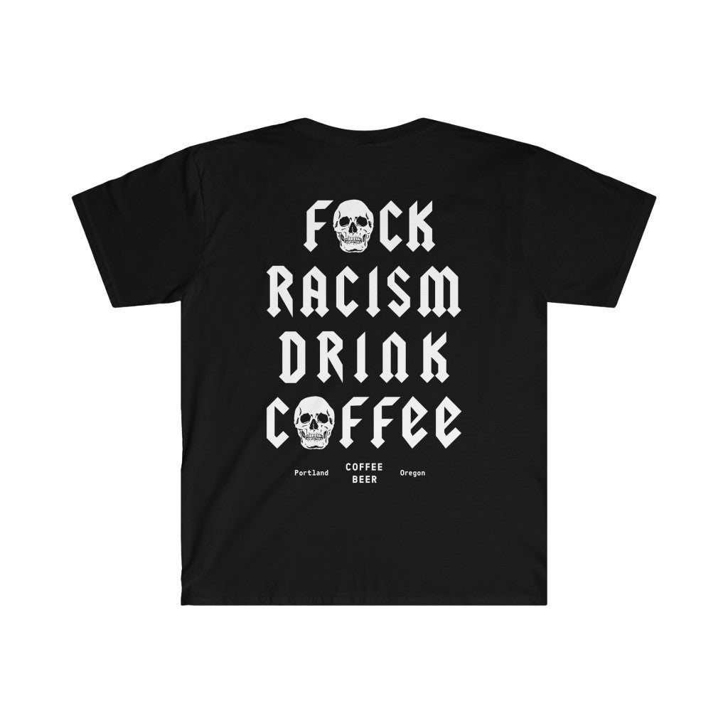 "F*ck Racism Drink Coffee" Unisex Softstyle T-Shirt