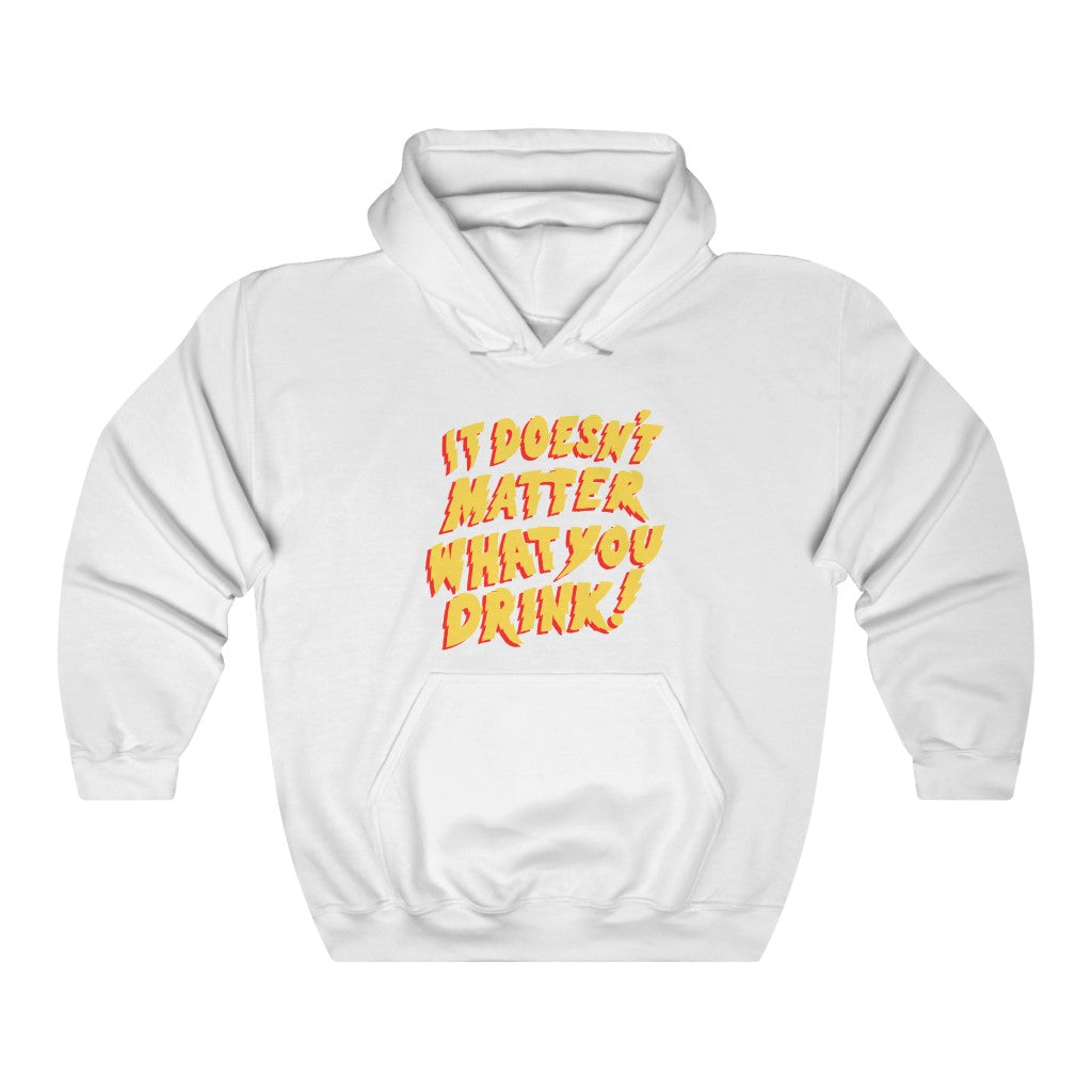 "It Doesn't Matter What You Drink" Unisex Heavy Blend™ Hooded Sweatshirt