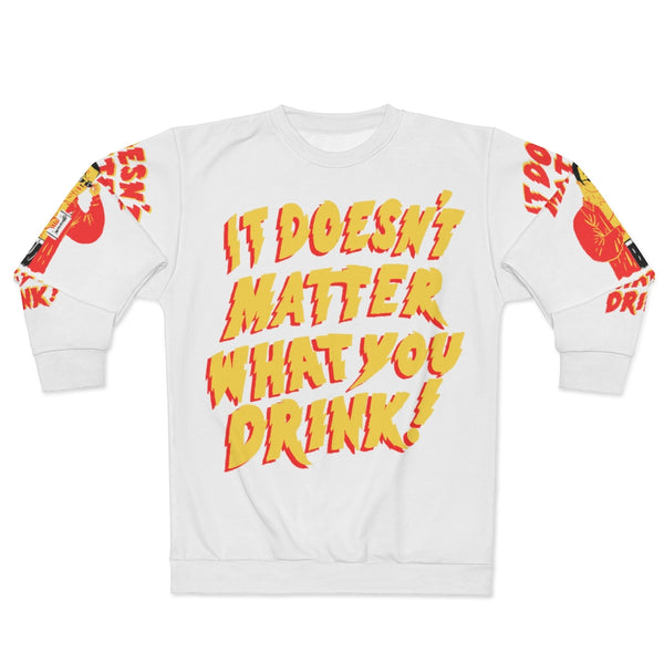 "It Doesn't Matter What You Drink" AOP Unisex Sweatshirt